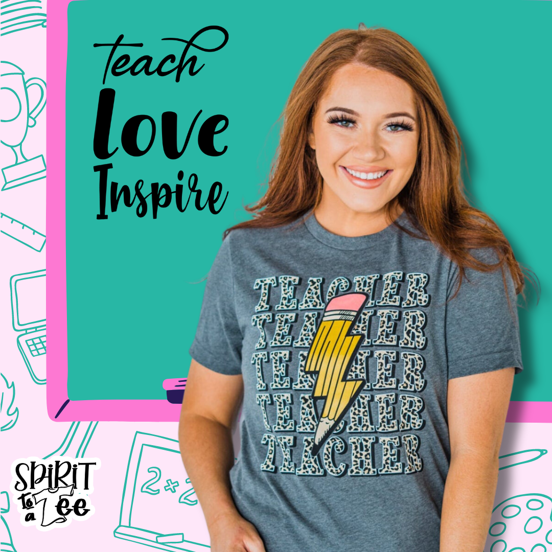 Teach, Love, Inspire with Our Teacher Tee Collection Spirit to a Tee