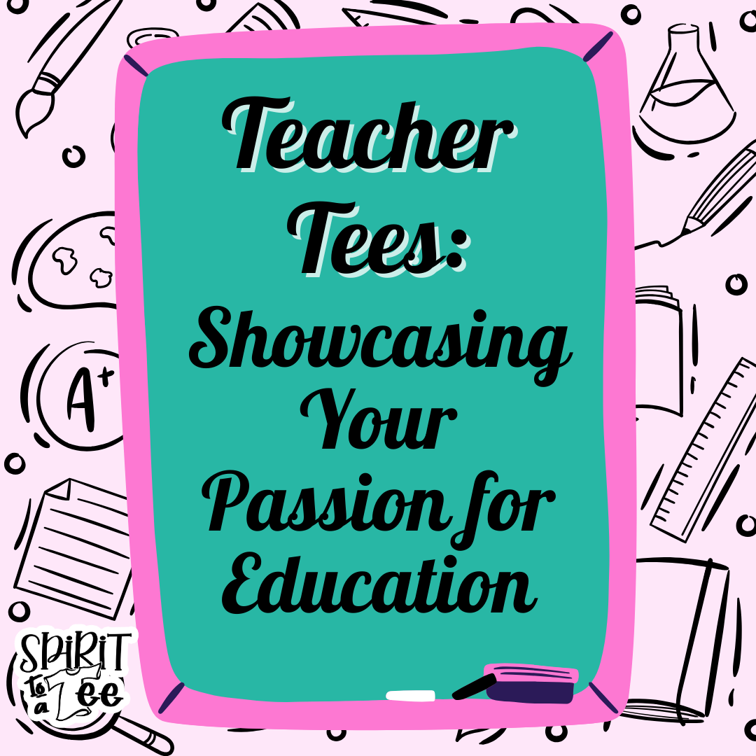 Teacher Tees: Showcasing Your Passion for Education