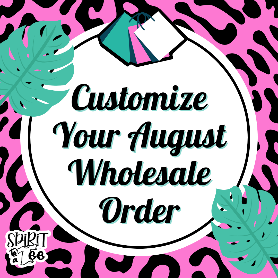 Customize Your August Wholesale Order