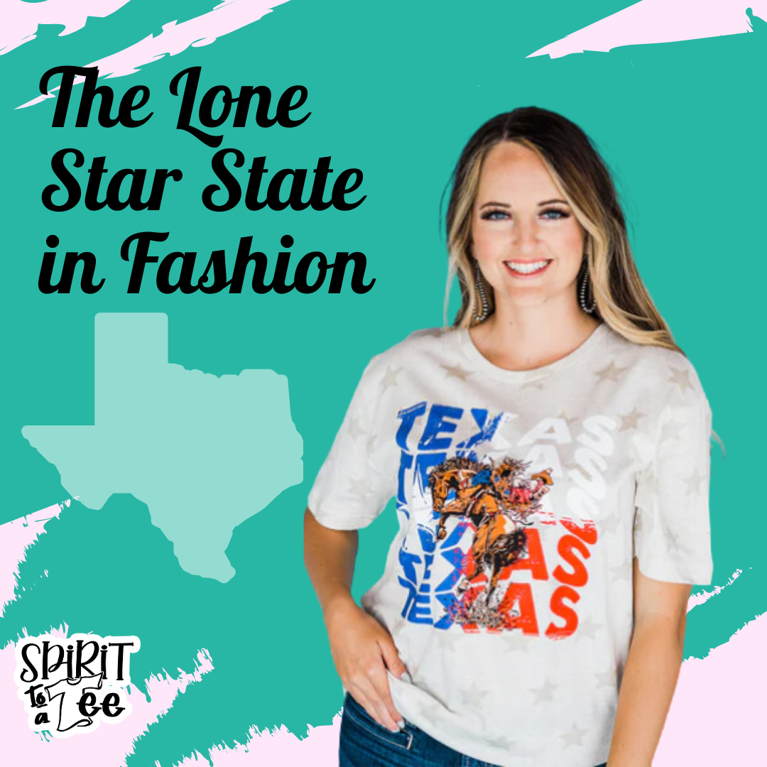 The Lone Star State in Fashion – Spirit to a Tee