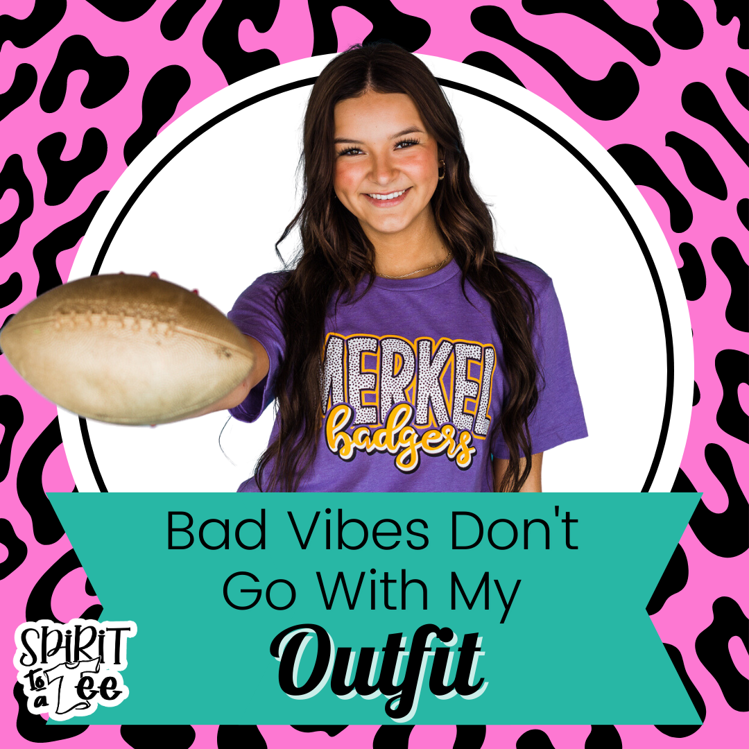 Bad Vibes Don't Go With My Outfit!