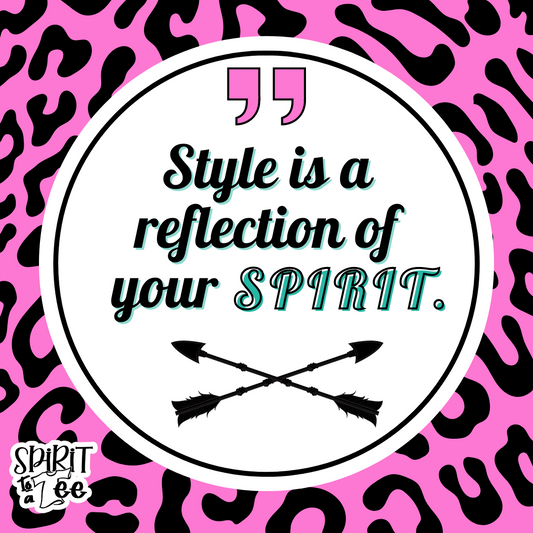 Style is a reflection of your spirit