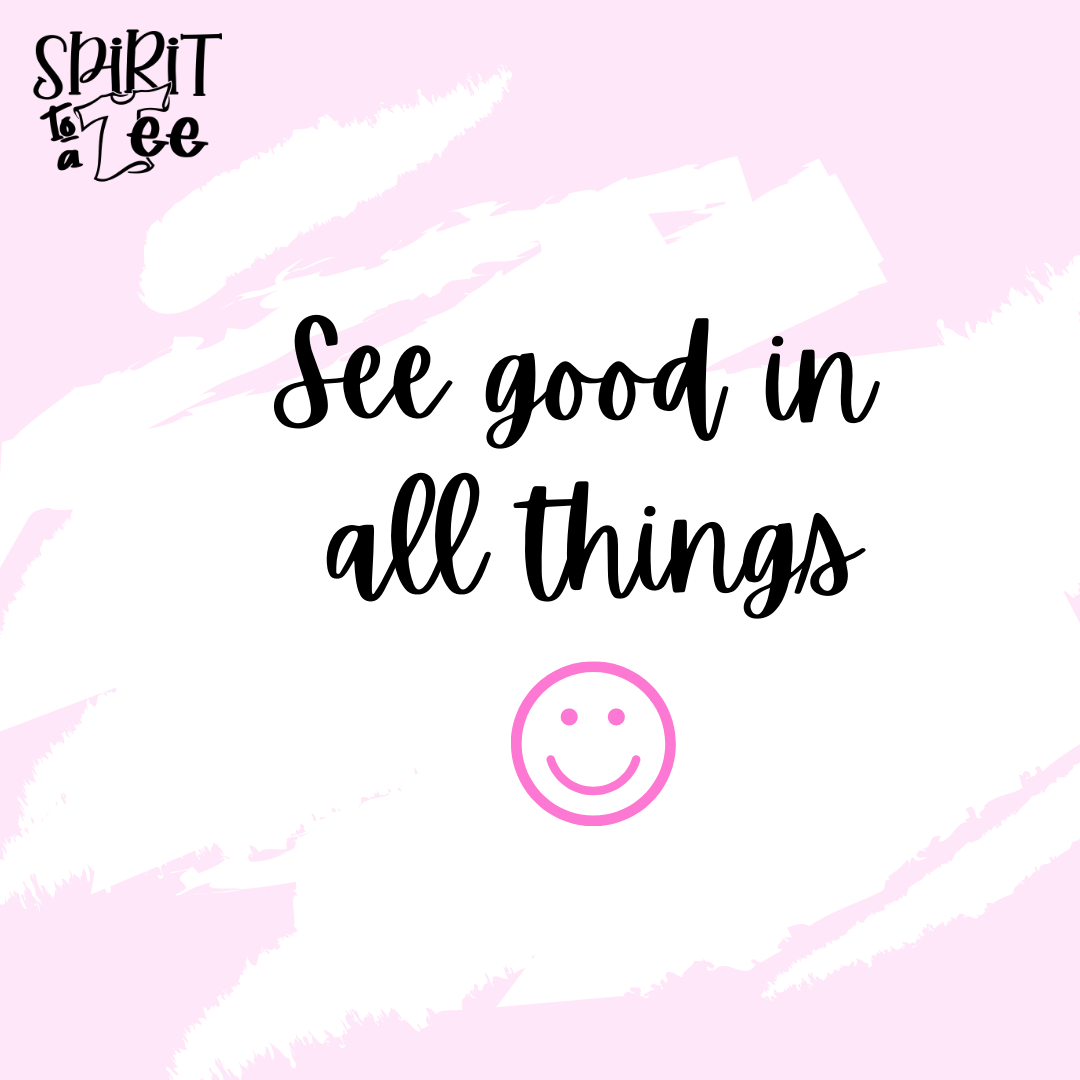 See good in all things