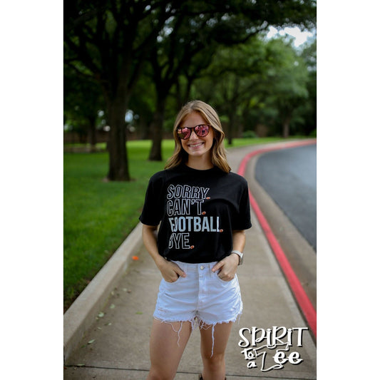 Sorry Can't Football Bye - Football Tee
