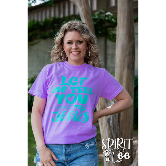 Let Me Tell You About My Jesus - CC Jesus Tee