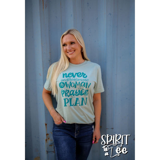 Never Underestimate a Woman with a Prayer and a Plan Jesus Tee