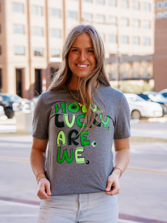 How Lucky Are We - St. Patricks Tee