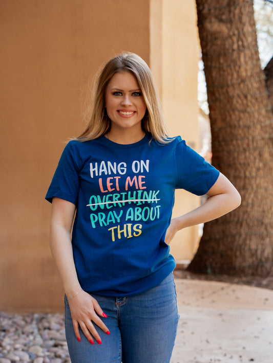 Let Me Pray About This - Jesus Tee