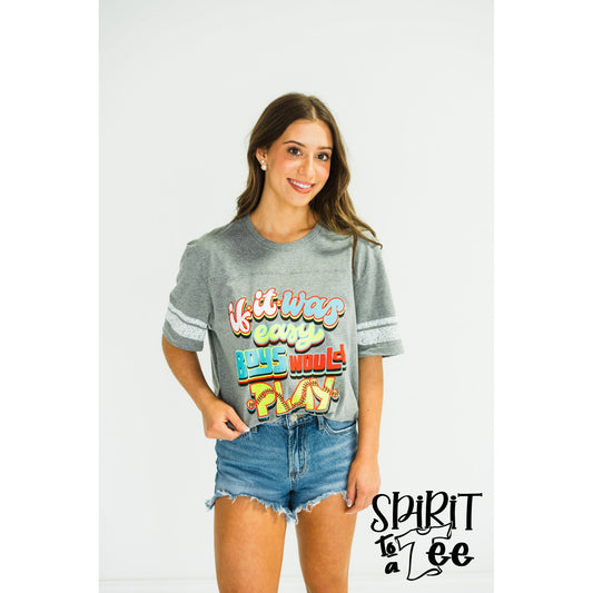 If It Was Easy Boys Would Play - Softball Tee