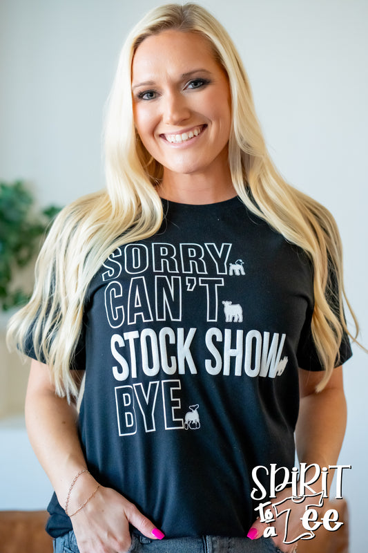 Sorry Can't Stock Show Tee