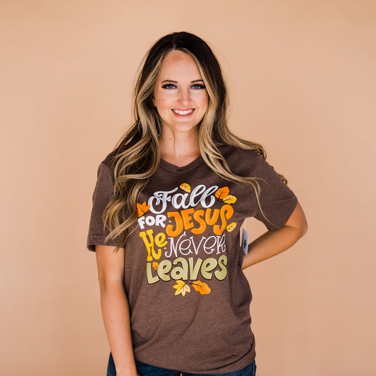 Fall For Jesus He Never Leaves - Thanksgiving Tee