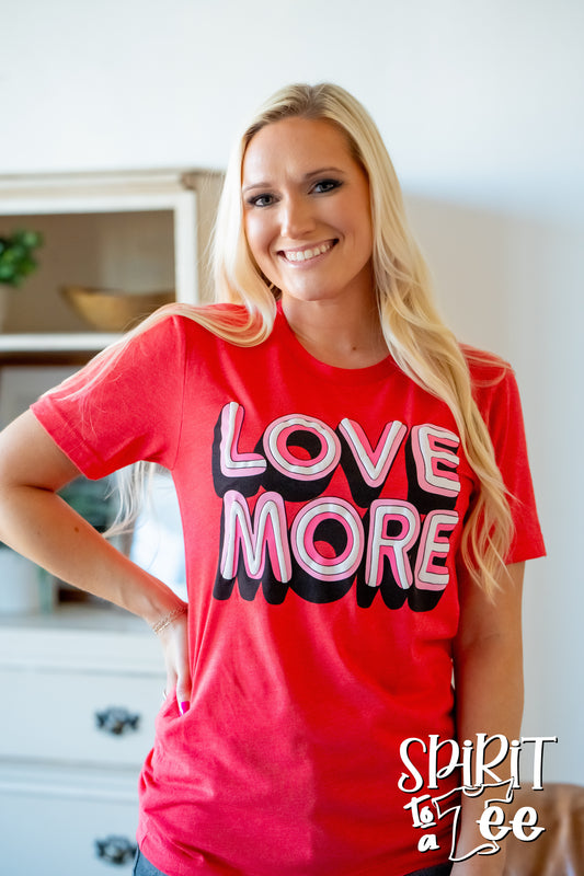 Love More - Valentines Tee